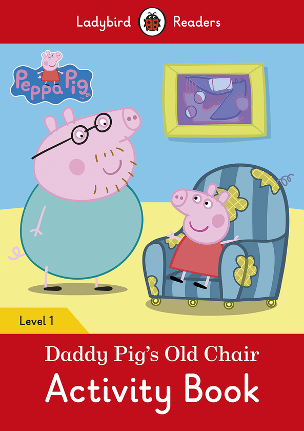Бумажная книга «Peppa Pig: Daddy Pig's Old Chair Activity Book. Ladybird Readers Level 1» - фото №1