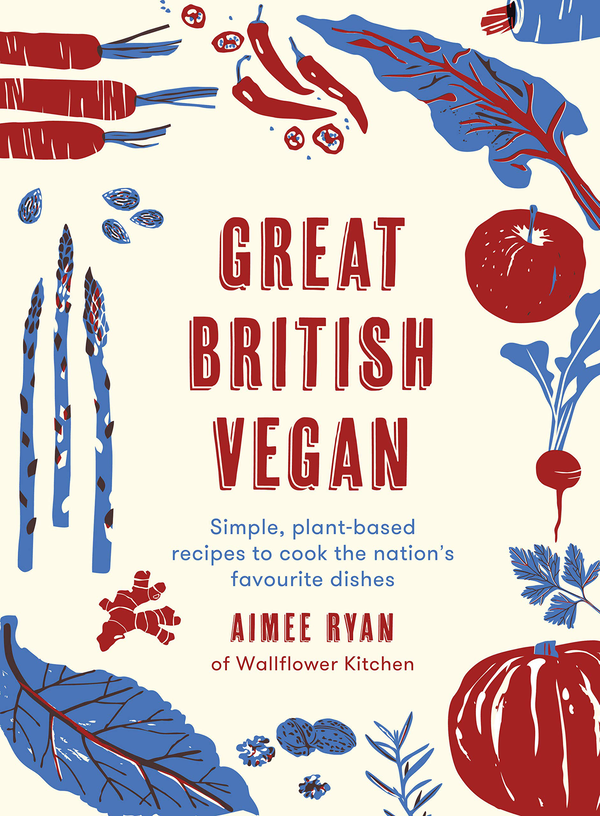 Бумажная книга «Great British Vegan. Simple, plant-based recipes to cook the nation's favourite dishes», автор Эйми Райан - фото №1