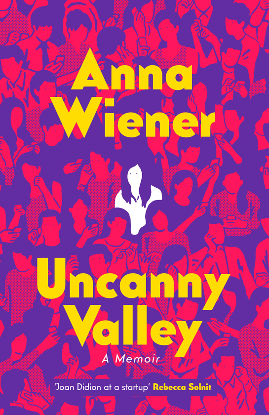 Бумажная книга «Uncanny Valley. A Memoir», автор Анна Винер - фото №1