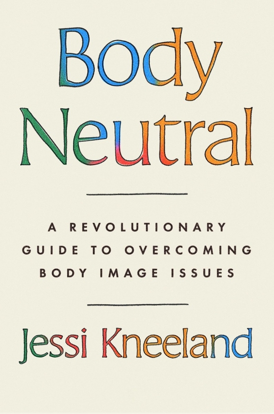 [object Object] «Body Neutral. A revolutionary guide to overcoming body image issues», автор Джесси Книланд - фото №1