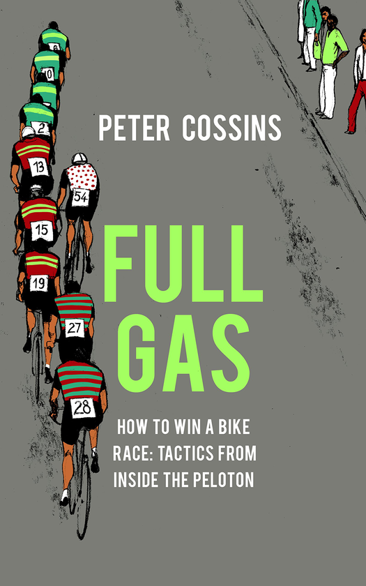 Бумажная книга «Full Gas. How to Win a Bike Race – Tactics from Inside the Peloton», автор Питер Коссинс - фото №1
