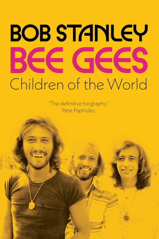 Бумажная книга «Bee Gees: Children of the World», автор Боб Стэнли - фото №1