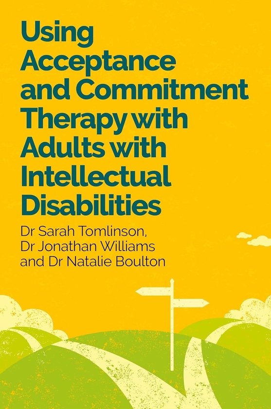 Бумажная книга «Using Acceptance and Commitment Therapy with Adults with Intellectual Disabilities», авторов Джонатан Уильямс, Натали Боултон, Сара Томлинсон - фото №1