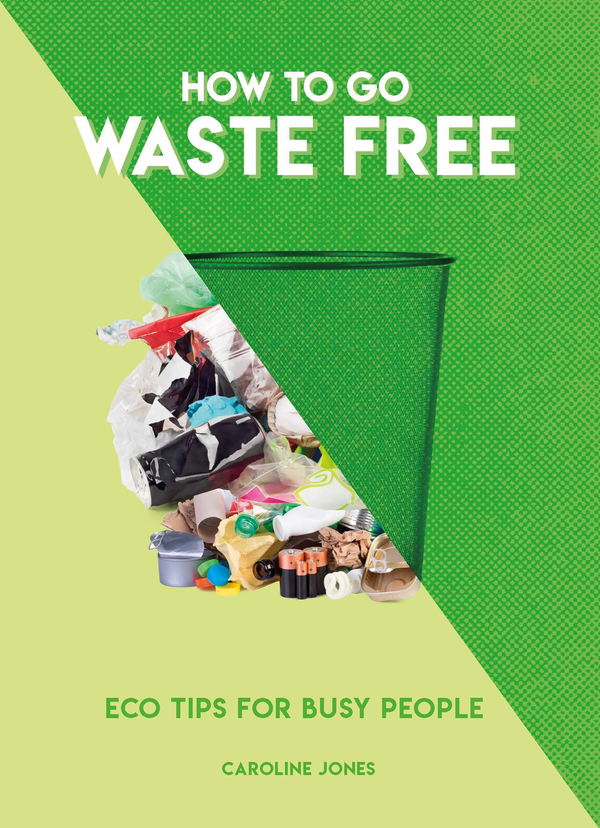 Паперова книга «How To Go Waste Free», автор Кароліна Джонс - фото №1