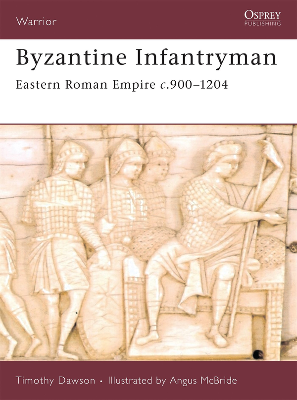 Бумажная книга «Byzantine Infantryman: Eastern Roman Empire c.900-1204», автор Тимоти Доусон - фото №1