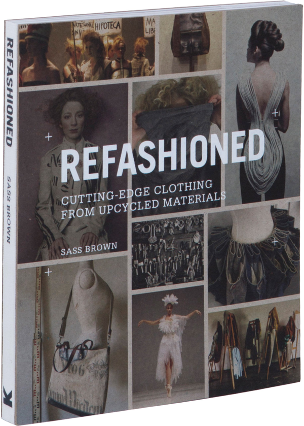 Бумажная книга «Refashioned. Cutting-Edge Clothing from Upcycled Materials», автор Сасс Браун - фото №1