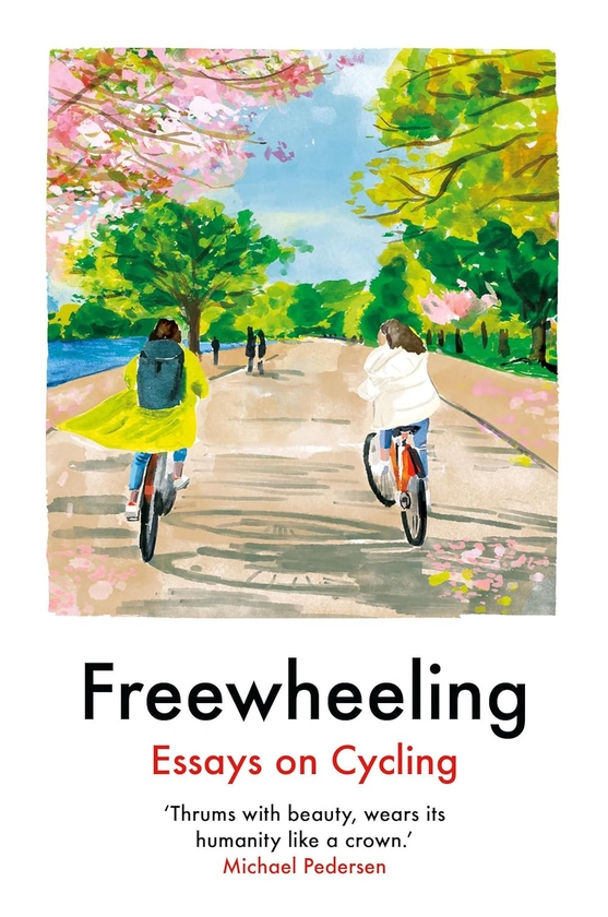 Бумажная книга «Freewheeling: Essays on Cycling», авторов Аниефиок Экпудом, Энни Лорд, Эшли Янг, Дэвид О'Доэрти, Дервла Мерфи, Имоген Бинни, Джон МакГрегор, Мина Холланд, Мойя Лотиан-Маклин, Яра Родригес Фаулер - фото №1