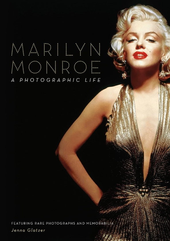 Книга «Marilyn Monroe. A Photographic Life» – Дженна Глатцер
