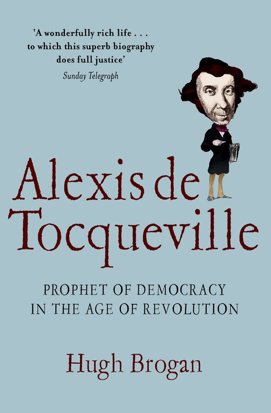 Паперова книга «Alexis de Tocqueville. Prophet of Democracy in the Age of Revolution», автор Х'ю Броган - фото №1