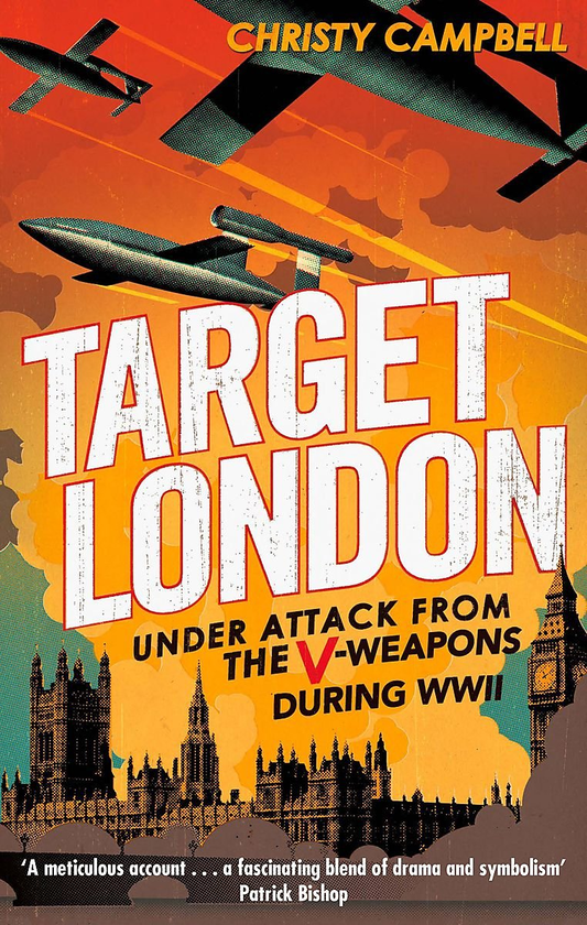 [object Object] «Target London: Under attack from the V-weapons during WWII», автор Крісті Кемпбелл - фото №1