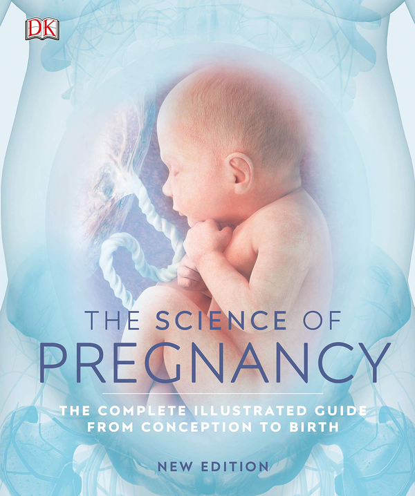 Бумажная книга «The Science of Pregnancy. The Complete Illustrated Guide from Conception to Birth» - фото №1
