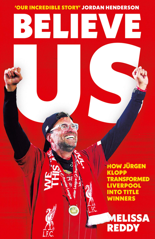 Паперова книга «Believe Us. How JuRgen Klopp Transformed Liverpool into Title Winners», автор Мелісса Редді - фото №1