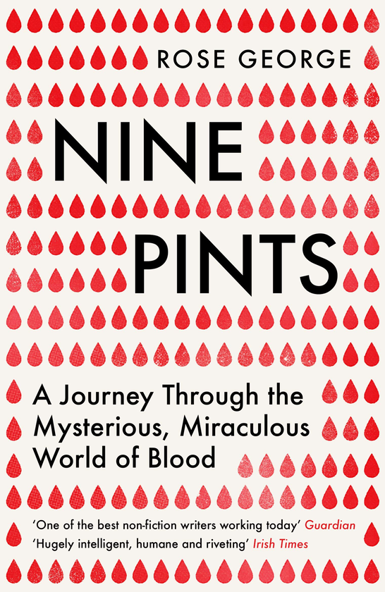 Бумажная книга «Nine Pints. A Journey Through the Mysterious, Miraculous World of Blood», автор Роуз Джордж - фото №1