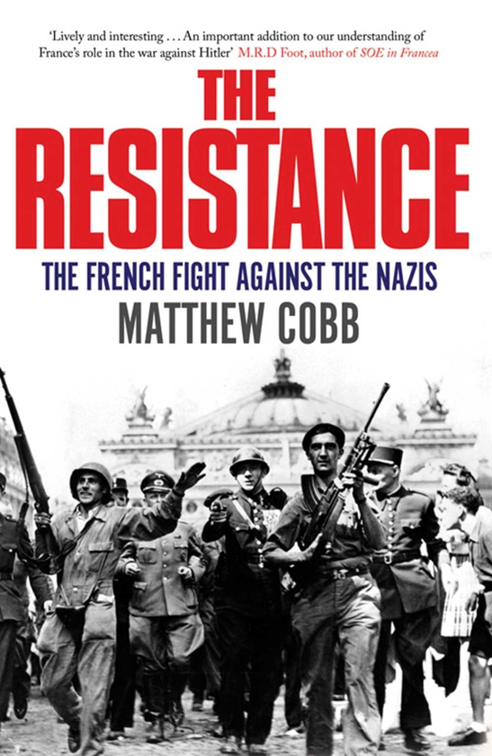 Бумажная книга «The Resistance. The French Fight Against the Nazis», автор Мэтью Кобб - фото №1
