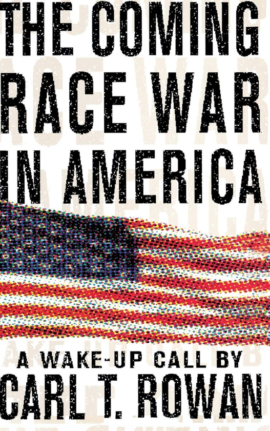 Бумажная книга «The Coming Race War in America. A Wake-Up Call», автор Карл Т. Роуэн - фото №1