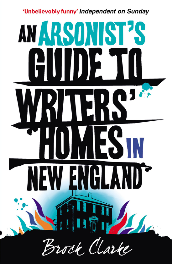 Бумажная книга «An Arsonist's Guide to Writers' Homes in New England», автор Брок Кларк - фото №1