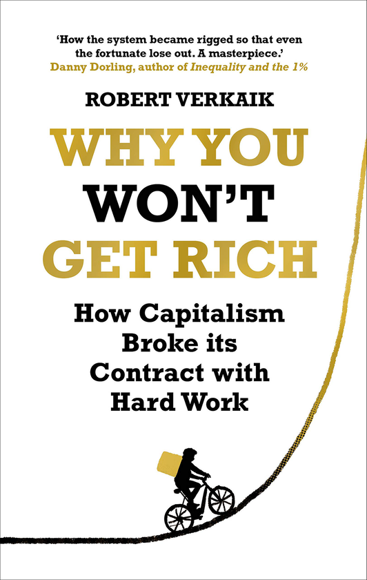 Паперова книга «Why You Won't Get Rich. How Capitalism Broke its Contract with Hard Work», автор Роберт Веркаїк - фото №1