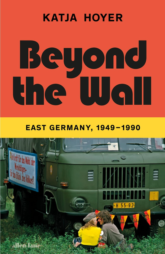 Бумажная книга «Beyond the Wall. A New History of East Germany 1949-1990», автор Катя Хойер - фото №1