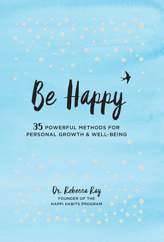 Бумажная книга «Be Happy. 35 Powerful Methods for Personal Growth and Well-Being», автор Ребекка Рей - фото №1
