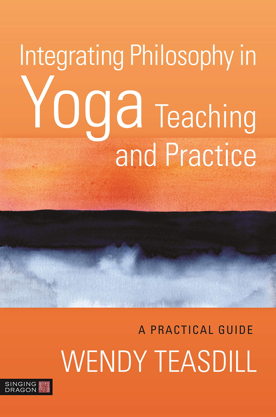 Бумажная книга «Integrating Philosophy in Yoga Teaching and Practice. A Practical Guide», автор Венди Тисдилл - фото №1
