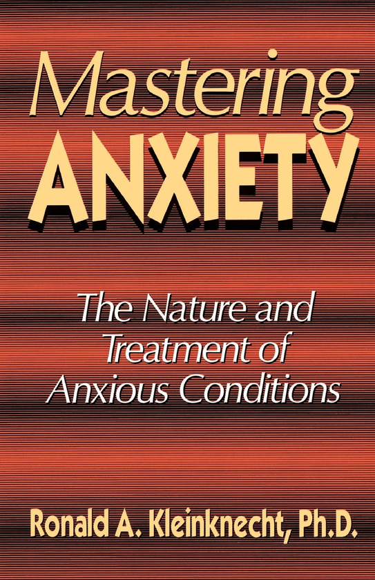 Бумажная книга «Mastering Anxiety. The Nature And Treatment Of Anxious Conditions», автор Рональд Кляйнкнехт - фото №1