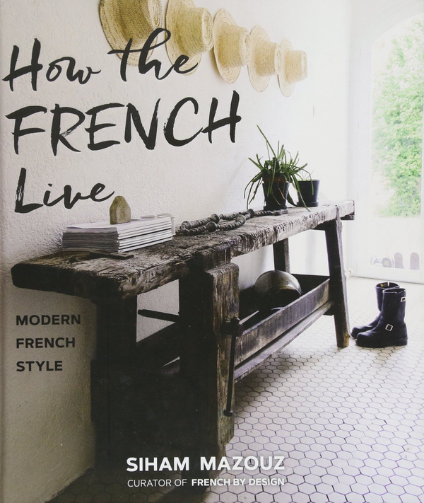 Бумажная книга «How the French Live. Modern French Style », автор Сихам Мазуз - фото №1
