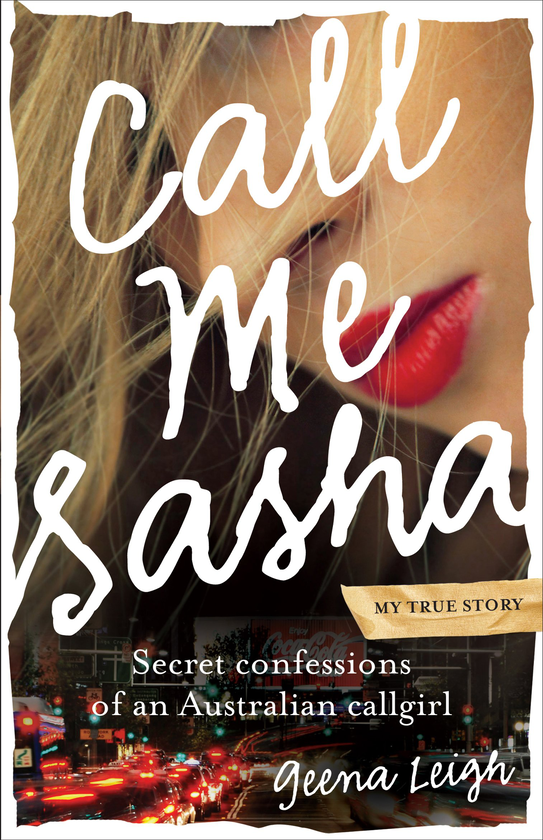 Бумажная книга «Call Me Sasha. Secret Confessions of an Australian Callgirl», автор Джина Ли - фото №1
