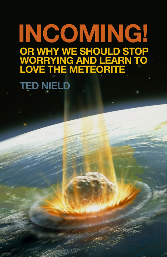 [object Object] «Incoming! Or, Why We Should Stop Worrying and Learn to Love the Meteorite», автор Тед Нілд - фото №1