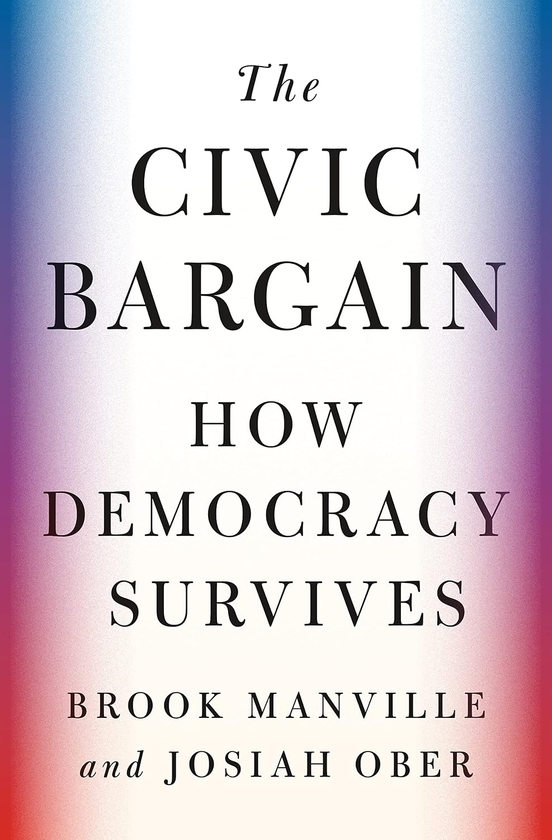 Бумажная книга «The Civic Bargain: How Democracy Survives», авторов Брук Мэнвилл, Джосайя Обер - фото №1