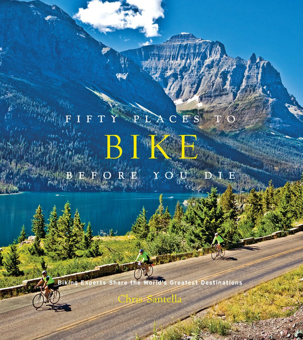 Бумажная книга «Fifty Places to Bike Before You Die. Biking Experts Share the World's Greatest Destinations», автор Крис Сантелла - фото №1