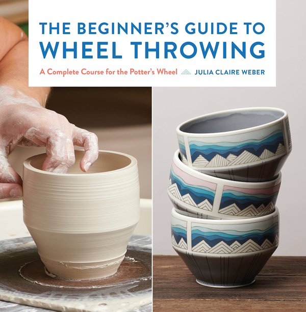 Бумажная книга «Beginner's Guide to Wheel Throwing. A Complete Course for the Potter's Wheel», автор Джулия Клэр Вебер - фото №1