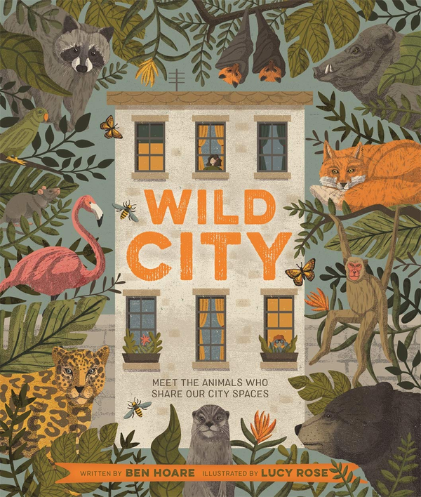 Бумажная книга «Wild City: Meet the animals who share our city spaces», автор Бен Хоар - фото №1