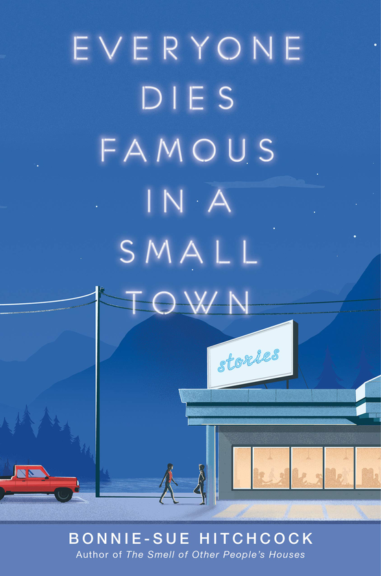 Бумажная книга «Everyone Dies Famous in a Small Town», автор Бонни-Сью Хичкок - фото №1