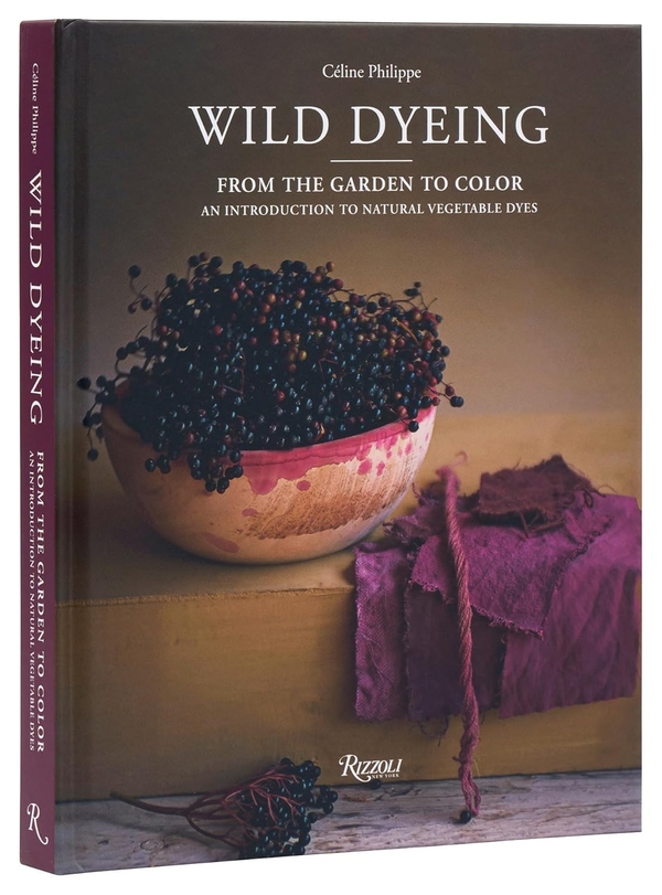 [object Object] «Wild Dyeing: From the Garden to Color – An Introduction to Natural Vegetable Dyes», автор Селін Філіп - фото №1