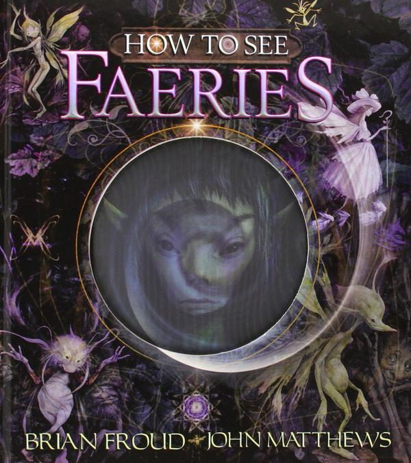 Паперова книга «How To See Faeries», автор Джон Метьюз - фото №1