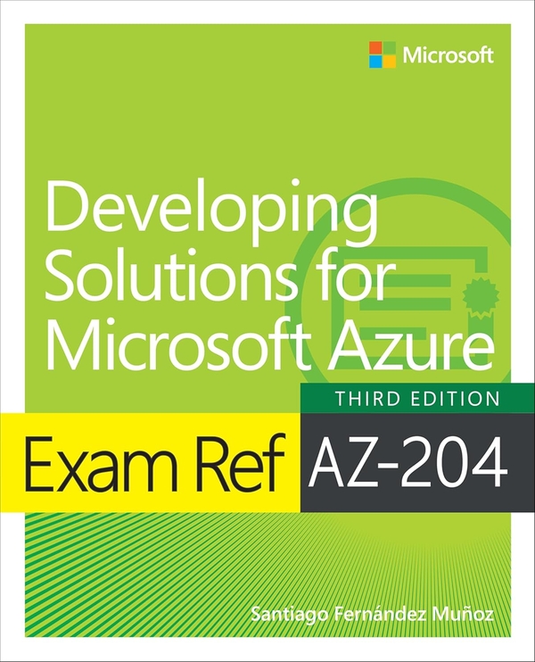 [object Object] «Exam Ref AZ-204 Developing Solutions for Microsoft Azure», автор Сантьяго Фернандес Муньос - фото №1