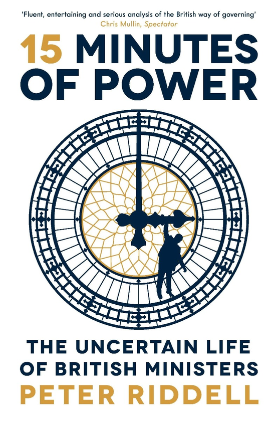 Бумажная книга «15 Minutes of Power. The Uncertain Life of British Ministers», автор Питер Ридделл - фото №1