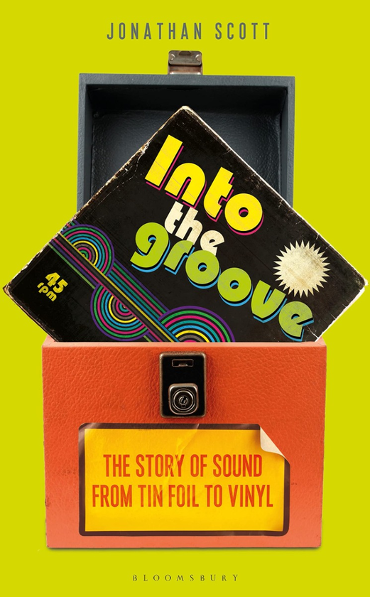 Бумажная книга «Into the Groove. The Story of Sound From Tin Foil to Vinyl», автор Джонатан Скотт - фото №1