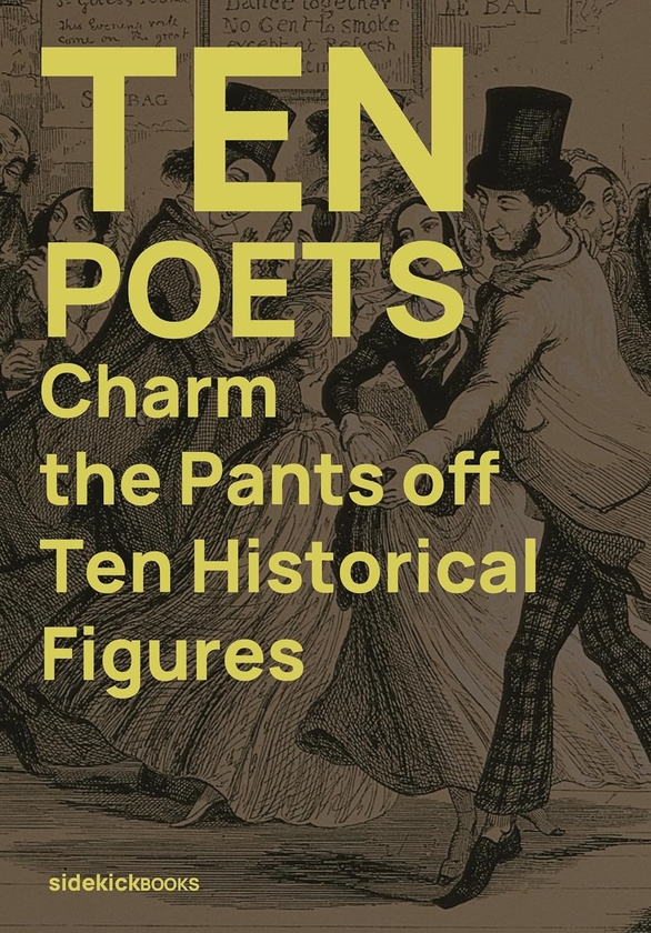 [object Object] «Ten Poets Charm the Pants Off Ten Historical Figures» - фото №1