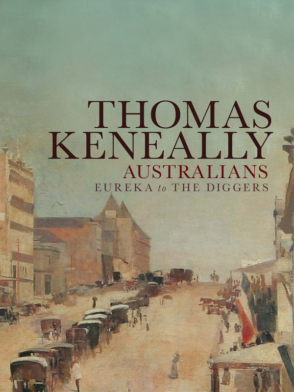Бумажная книга «Australians. Volume 2. Eureka to the Diggers», автор Томас Кинилли - фото №1