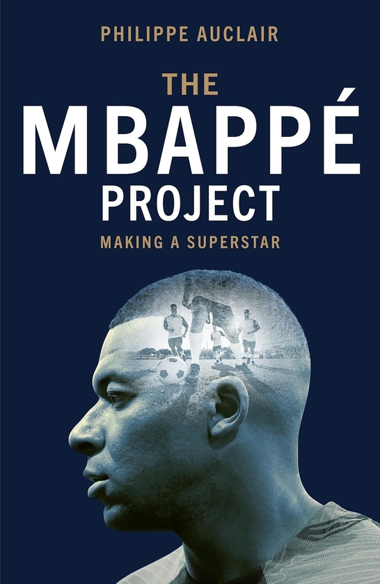 Бумажная книга «The Mbappé Project. Making a Superstar», автор Филипп Оклер - фото №1
