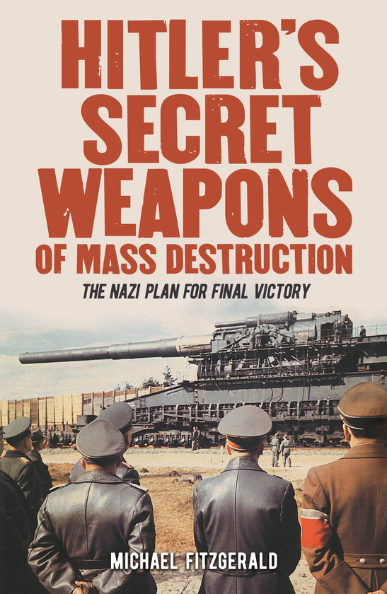 Паперова книга «Hitler's Secret Weapons of Mass Destruction : The Nazi Plan for Final Victory», автор Майкл Фіцджеральд - фото №1
