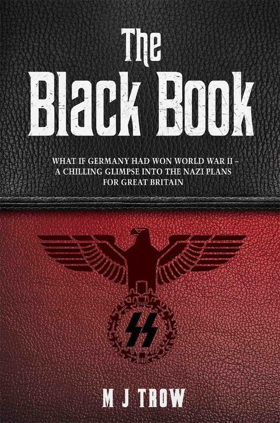 Бумажная книга «The Black Book: What if Germany had won World War II - A Chilling Glimpse into the Nazi Plans for Great Britain», автор Мей Троу - фото №1