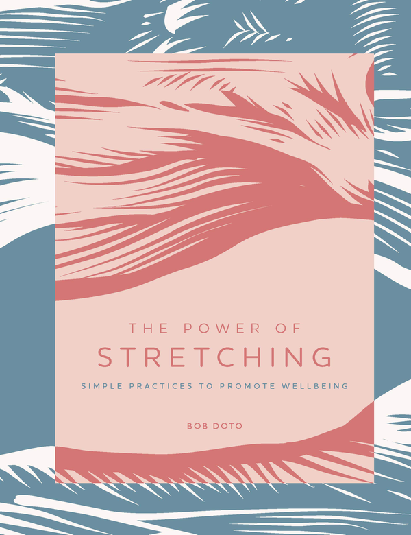 Бумажная книга «The Power of Stretching. Simple Practices to Promote Wellbeing», автор Боб Дото - фото №1