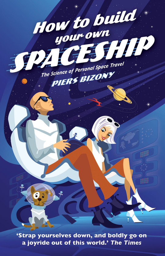 Бумажная книга «How to Build Your Own Spaceship: The Science of Personal Space Travel», автор Пирс Бидзони - фото №1