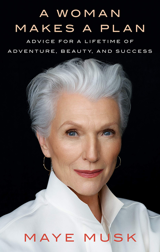 Бумажная книга «A Woman Makes a Plan. Advice for a Lifetime of Adventure, Beauty, and Success», автор Мэй Маск - фото №1