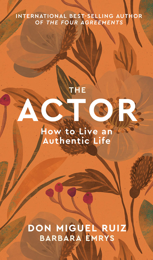 Паперова книга «The Actor. Volume 1. How to Live an Authentic Life», авторів Дон Міґель Руїз, Барбара Емріс - фото №1