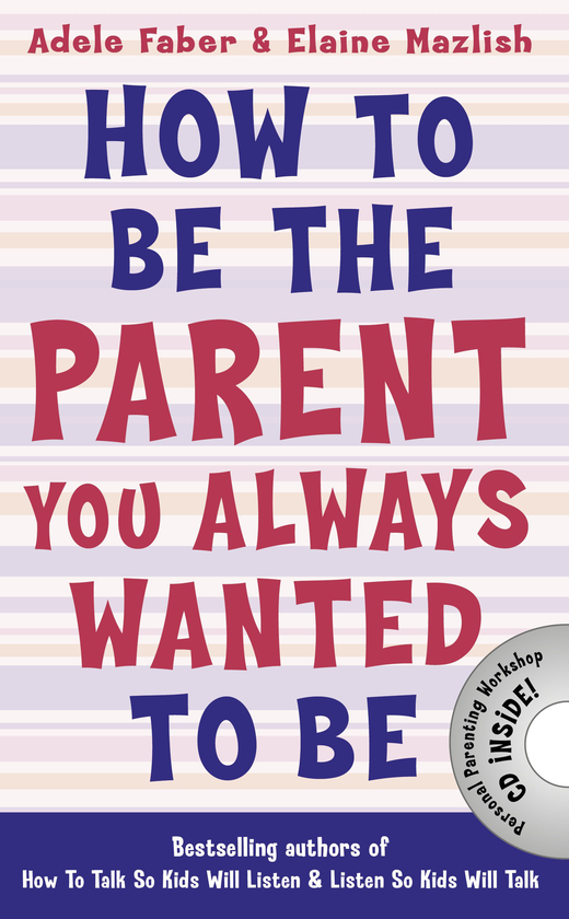 Паперова книга «How to Be the Parent You Always Wanted to Be», автор Адель Фабер - фото №1