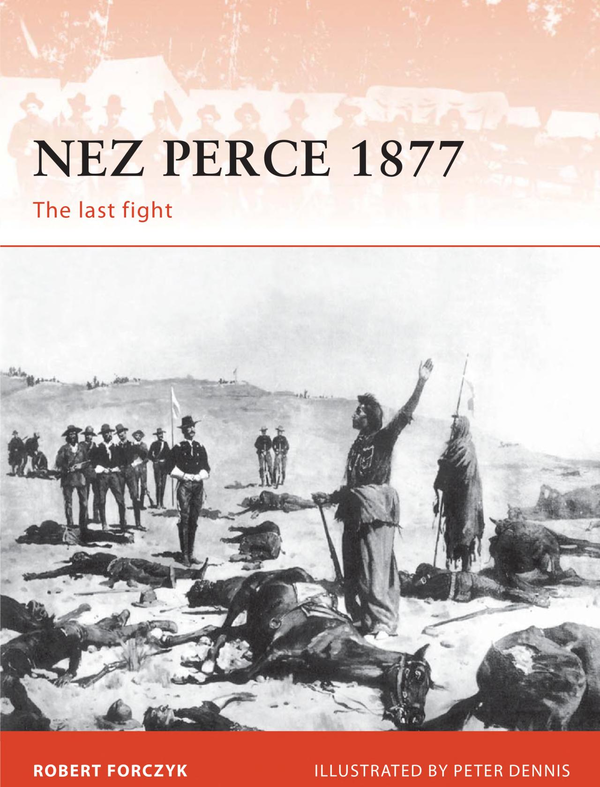 Бумажная книга «Nez Perce 1877. The last fight», автор Роберт Форчик - фото №1
