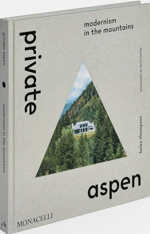 Паперова книга «Private Aspen: Modernism in the Mountains», автор Хелен Томпсон - фото №1